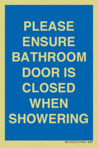 PLEASE ENSURE BATHROOM DOOR IS CLOSED WHEN SHOWERING